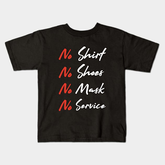 No shirt no shoes no mask no service Kids T-Shirt by AdelDa